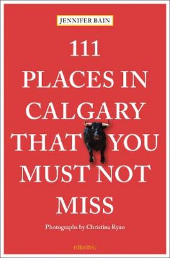 Picture of 111 Places in Calgary That You Must Not Miss