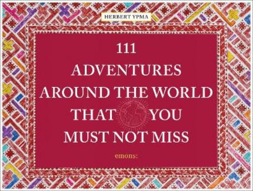 Picture of 111 Adventures Around the World That You Must Not Miss
