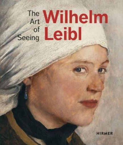 Picture of Wilhelm Leibl: The Art of Seeing