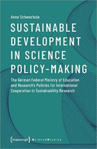Picture of Sustainable Development in Science Policy-Making - The German Federal Ministry of Education and Research's Policies for International Cooperation
