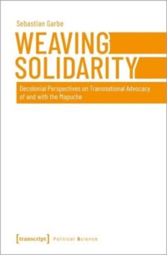 Picture of Weaving Solidarity - Decolonial Perspectives on Transnational Advocacy of and with the Mapuche