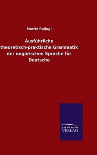 Picture of Ausfuhrliche theoretisch-praktische Grammatik der ungarischen Sprache fur Deutsche