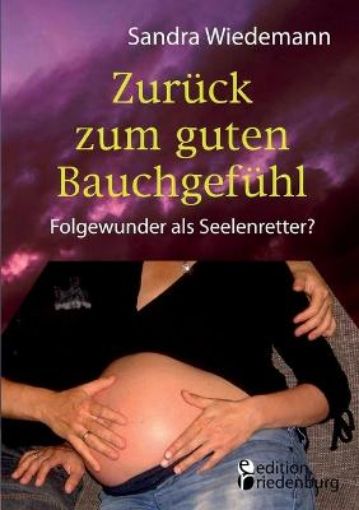 Picture of Zuruck zum guten Bauchgefuhl - Folgewunder als Seelenretter?