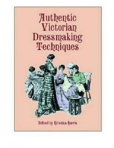 Picture of Authentic Victorian Dressmaking Techniques