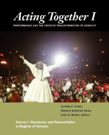 Picture of Acting Together I: Performance and the Creative Transformation of Conflict