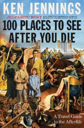 Picture of 100 Places to See After You Die