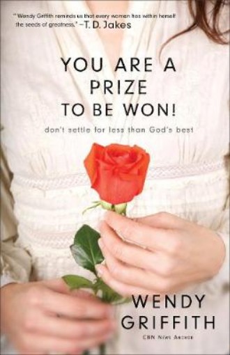 Picture of You Are a Prize to be Won! - Don`t Settle for Less Than God`s Best