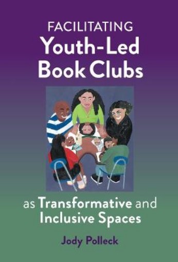 Picture of Facilitating Youth-Led Book Clubs as Transformative and Inclusive Spaces