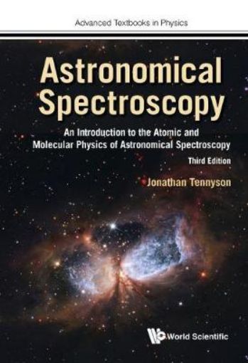 Picture of Astronomical Spectroscopy: An Introduction To The Atomic And Molecular Physics Of Astronomical Spectroscopy (Third Edition)