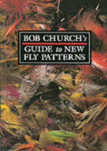 Picture of Bob Church's Guide to New Fly Patterns
