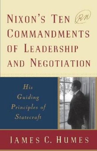 Picture of Nixon's Ten Commandments of Leadership and Negotiation