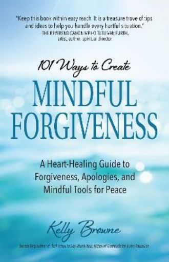 Picture of 101 Ways to Create Mindful Forgiveness