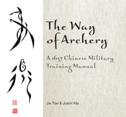 Picture of Way of Archery: A 1637 Chinese Military Training Manual