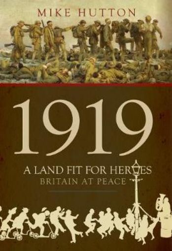 Picture of 1919 - A Land Fit for Heroes