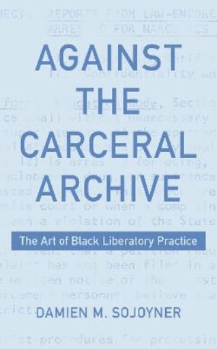 Picture of Against the Carceral Archive
