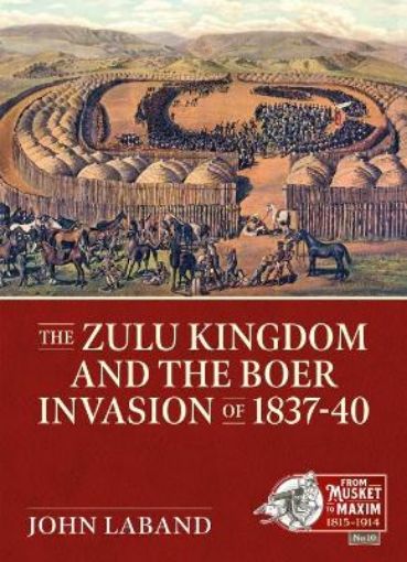 Picture of Zulu Kingdom and the Boer Invasion of 1837-1840