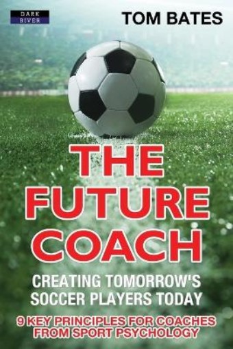 Picture of Future Coach - Creating Tomorrow's Soccer Players Today