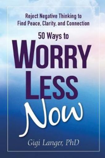 Picture of 50 Ways to Worry Less Now