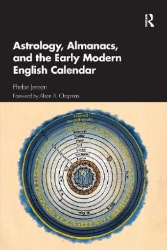 Picture of Astrology, Almanacs, and the Early Modern English Calendar
