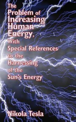 Picture of Problem of Increasing Human Energy, with Special References to the Harnessing of the Sun's Energy