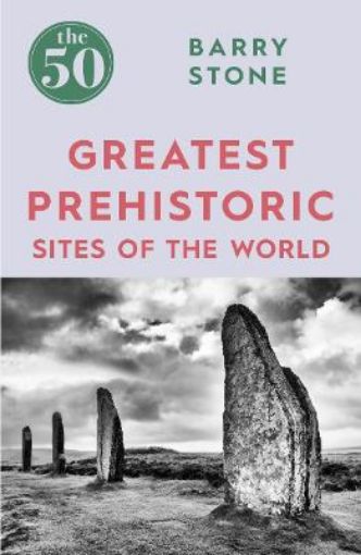 Picture of 50 Greatest Prehistoric Sites of the World