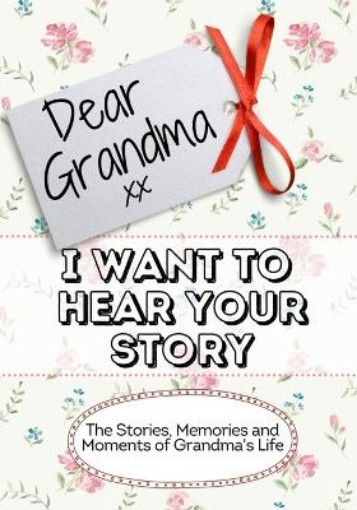 Picture of Dear Grandma, I Want To Hear Your Story