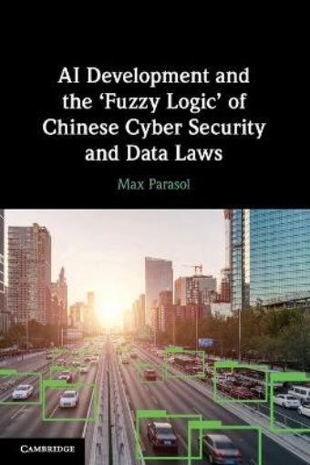 Picture of AI Development and the 'Fuzzy Logic' of Chinese Cyber Security and Data Laws