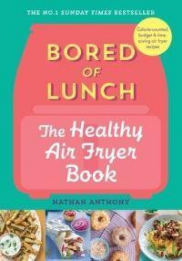 Picture of Bored of Lunch: The Healthy Air Fryer Book: THE NO.1 BESTSELLER