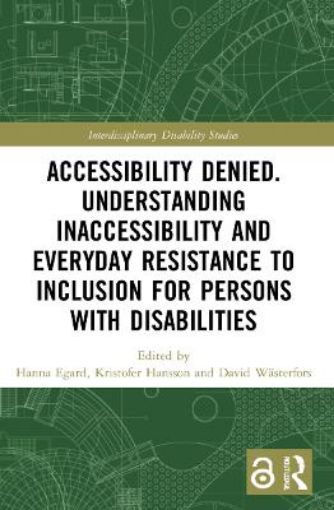 Picture of Accessibility Denied. Understanding Inaccessibility and Everyday Resistance to Inclusion for Persons with Disabilities