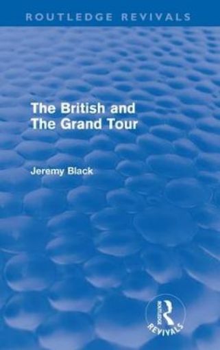 Picture of British and the Grand Tour (Routledge Revivals)