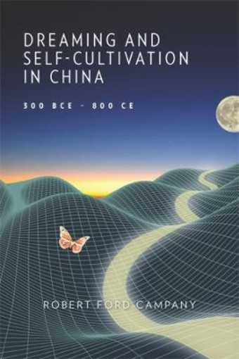 Picture of Dreaming and Self-Cultivation in China, 300 BCE-800 CE