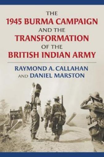 Picture of 1945 Burma Campaign and the Transformation of the British Indian Army