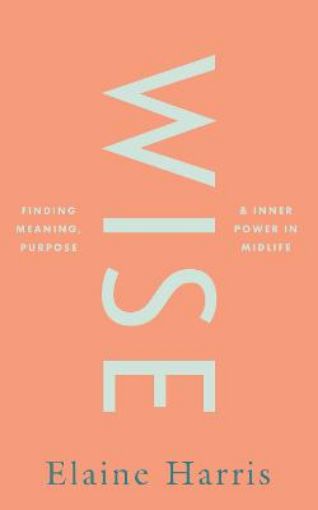 Picture of Wise: Finding meaning, purpose and inner
