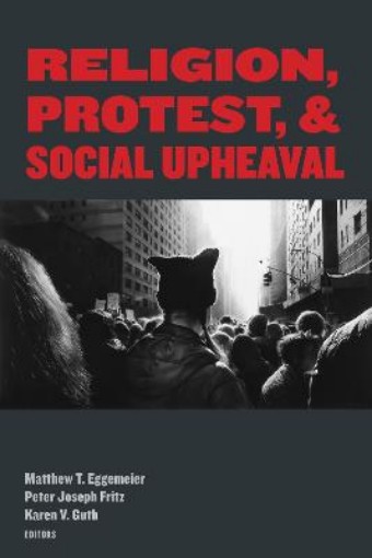 Picture of Religion, Protest, and Social Upheaval
