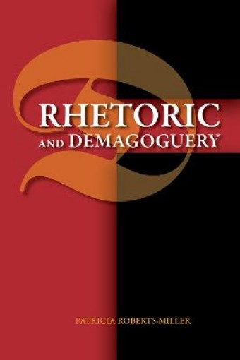 Picture of Rhetoric and Demagoguery