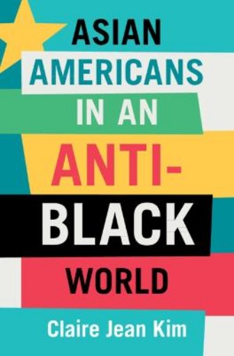 Picture of Asian Americans in an Anti-Black World