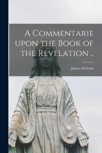 Picture of Commentarie Upon the Book of the Revelation ..