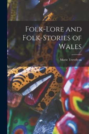 Picture of Folk-lore and Folk-stories of Wales