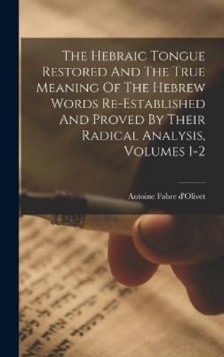 Picture of Hebraic Tongue Restored And The True Meaning Of The Hebrew Words Re-established And Proved By Their Radical Analysis, Volumes 1-2