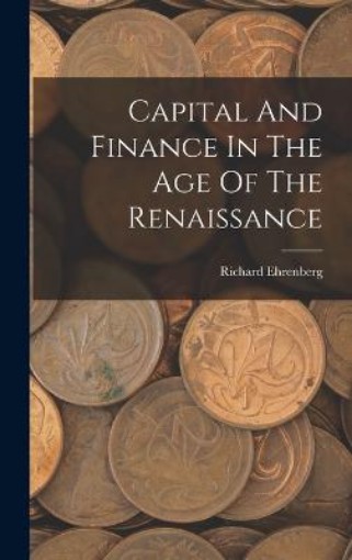 Picture of Capital And Finance In The Age Of The Renaissance
