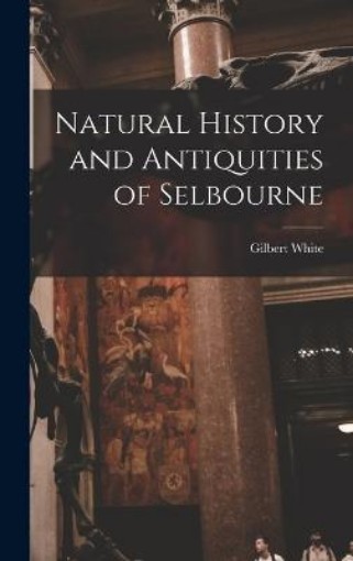 Picture of Natural History and Antiquities of Selbourne