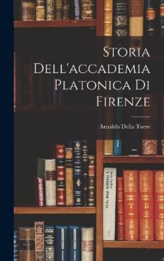 Picture of Storia Dell'accademia Platonica Di Firenze