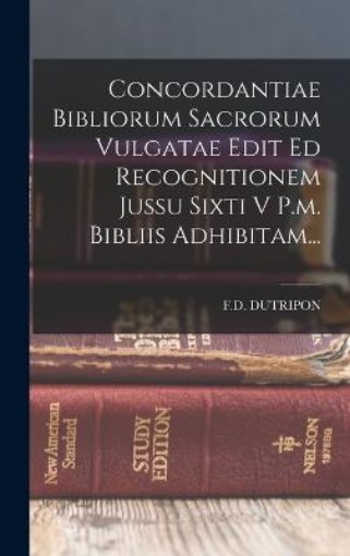 Picture of Concordantiae Bibliorum Sacrorum Vulgatae Edit Ed Recognitionem Jussu Sixti V P.m. Bibliis Adhibitam...