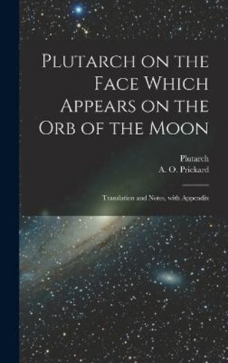 Picture of Plutarch on the face which appears on the orb of the Moon
