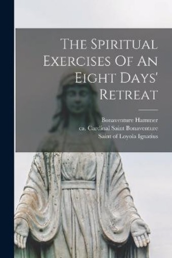 Picture of Spiritual Exercises Of An Eight Days' Retreat