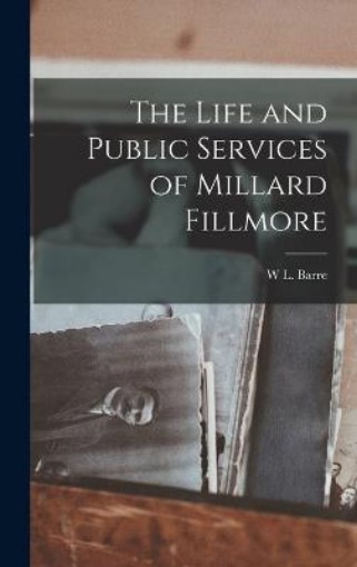 Picture of Life and Public Services of Millard Fillmore