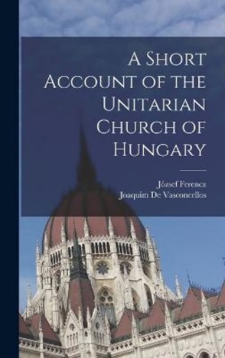 Picture of Short Account of the Unitarian Church of Hungary