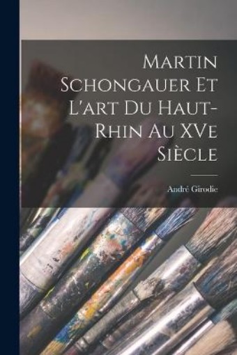 Picture of Martin Schongauer et l'art du Haut-Rhin au XVe siecle