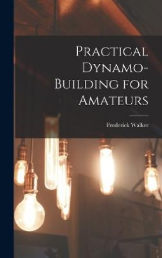 Picture of Practical Dynamo-Building for Amateurs