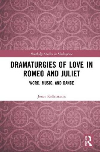 Picture of Dramaturgies of Love in Romeo and Juliet